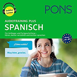 Majka Dischler: PONS Audiotraining Plus Spanisch: Für Anfänger und Fortgeschrittene - hören, besser verstehen und leichter sprechen