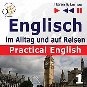 Dorota Guzik: Practical English: Alltagssituationen - Niveau A2 bis B1 (Hören & Lernen: Englisch im Alltag und auf Reisen 1)