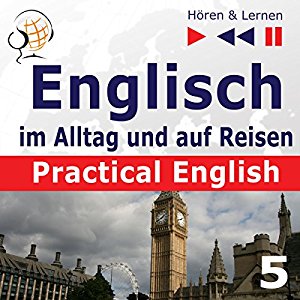 Dorota Guzik: Practical English: Im Urlaub - Niveau A2 bis B1 (Hören & Lernen: Englisch im Alltag und auf Reisen 5)