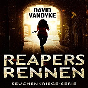 David VanDyke: Reapers Rennen: Ein Apokalyptisches Abenteuer (Seuchenkriege-Serie 1)