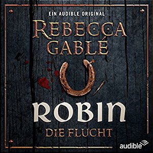 Rebecca Gablé: Robin - Die Flucht (Waringham Saga: Das Lächeln der Fortuna 1)