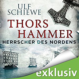 Ulf Schiewe: Thors Hammer (Herrscher des Nordens 1)