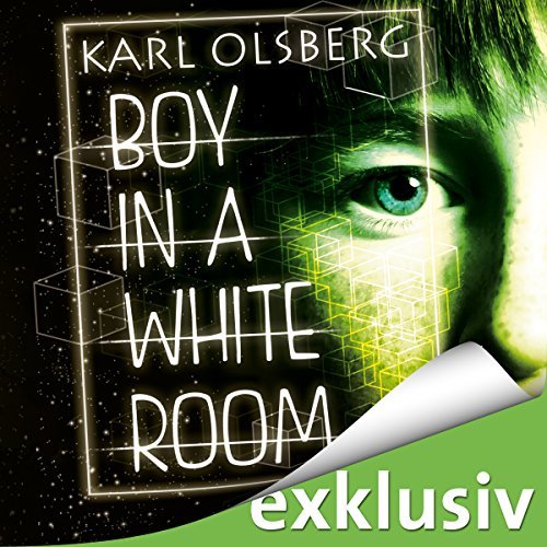 Karl Olsberg: Boy in a white room