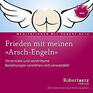 Robert Betz: Frieden mit meinen 'Arsch-engeln'