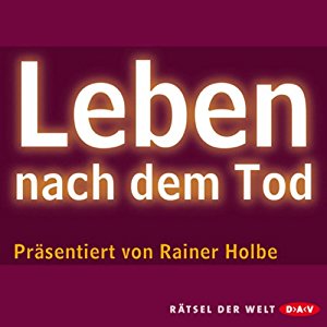 Rainer Holbe: Leben nach dem Tod