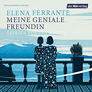 Elena Ferrante: Meine geniale Freundin (Die Neapolitanische Saga 1)