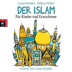 Lamya Kaddor Rabeya Müller: Der Islam: Für Kinder und Erwachsene
