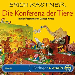 Erich Kästner: Die Konferenz der Tiere: Hörspielfassung von James Krüss