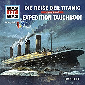 Manfred Baur: Die Reise der Titanic / Expedition Tauchboot (Was ist Was 57)