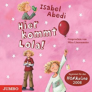 Isabel Abedi: Hier kommt Lola! (Lola 1)