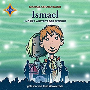 Michael Gerard Bauer: Ismael und der Auftritt der Seekühe (Ismael 2)