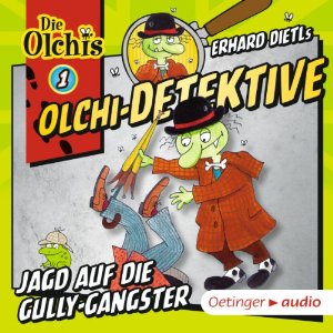 Erhard Dietl Barbara Iland-Olschewski: Jagd auf die Gully-Gangster (Olchi-Detektive 1)