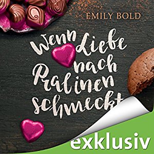 Emily Bold: Wenn Liebe nach Pralinen schmeckt