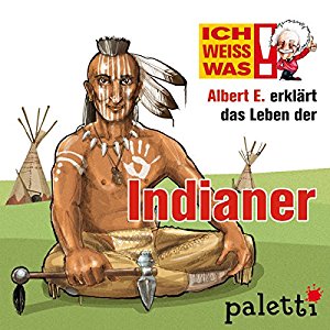 Yves Schurzmann: Albert E. erklärt das Leben der Indianer (Ich weiß was)