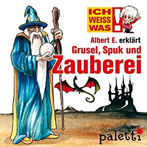 Melle Siegfried: Albert E. erklärt Grusel, Spuk und Zauberei (Ich weiß was)