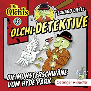 Erhard Dietl Barbara Iland-Olschewski: Die Monsterschwäne vom Hyde Park (Olchi-Detektive 5)