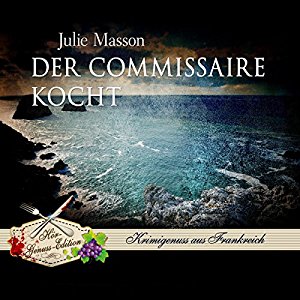 Julie Masson: Der Commissaire kocht (Commissaire Lucien Levèfre 3)