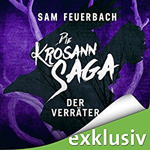 Sam Feuerbach: Der Verräter (Die Krosann-Saga - Königsweg 3)