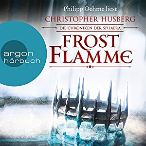 Christopher B. Husberg: Frostflamme (Die Chroniken der Sphaera 1)