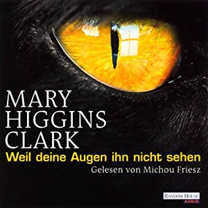 Mary Higgins Clark: Weil Deine Augen ihn nicht sehen