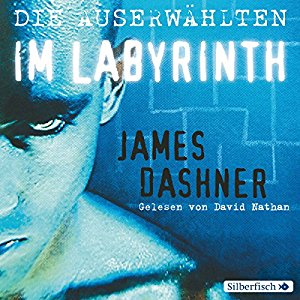 James Dashner: Die Auserwählten im Labyrinth (Maze Runner 1)