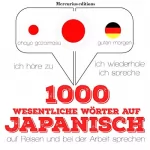 J. M. Gardner: 1000 wichtige Wörter auf Japanisch für die Reise und die Arbeit: Ich höre zu. Ich wiederhole. Ich spreche.