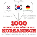J. M. Gardner: 1000 wichtige Wörter auf Koreanisch für die Reise und die Arbeit: Ich höre zu. Ich wiederhole. Ich spreche.