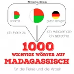 J.M. Gardner: 1000 wichtige Wörter auf Madagassisch für die Reise und die Arbeit: Ich höre zu. Ich wiederhole. Ich spreche.
