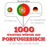 J. M. Gardner: 1000 wichtige Wörter auf Portugiesisch für die Reise und die Arbeit: Ich höre zu. Ich wiederhole. Ich spreche.