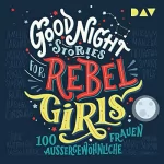 Elena Favilli, Francesca Cavallo: 100 außergewöhnliche Frauen: Good Night Stories for Rebel Girls 1