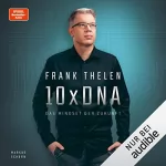 Frank Thelen: 10xDNA. Das Mindset der Zukunft: 