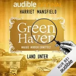 Harriet Mansfield: 13. Land unter: Green Haven. Maggie Mirren ermittelt