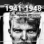 K.H. Hartmann, Martina Schmid: 1941-1948: Die sieben längsten Jahre meines Lebens