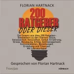 Florian Hartnack: 200 Ratgeber oder dieser: Die Essenz aus über 200 Ratgeber-Bestsellern