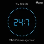 Tim Reichel: 24/7 - Zeitmanagement: Für alle, die keine Zeit haben