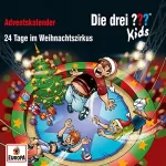 Ulf Blanck: 24 Tage im Weihnachtszirkus. Adventskalender: Die drei ??? Kids