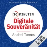 Anabel Ternès: 30 Minuten Digitale Souveränität: 