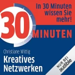 Christiane Wittig: 30 Minuten Kreatives Netzwerken: 