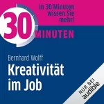 Bernhard Wolff: 30 Minuten Kreativität im Job: 