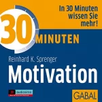 Reinhard K. Sprenger: 30 Minuten Motivation: 
