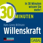 Hans-Georg Willmann: 30 Minuten Willenskraft: 