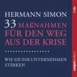 Hermann Simon: 33 Maßnahmen für den Weg aus der Krise: Wie Sie Ihr Unternehmen stärken