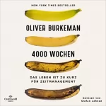 Oliver Burkeman, Heide Lutosch - Übersetzer, Henning Dedekind - Übersetzer: 4000 Wochen: Das Leben ist zu kurz für Zeitmanagement