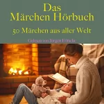 div.: 50 Märchen aus aller Welt - Das Märchen Hörbuch 1: 