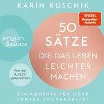 Karin Kuschik: 50 Sätze, die das Leben leichter machen: Ein Kompass für mehr innere Souveränität