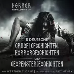 Werther T. Graf: 5 deutsche Gruselgeschichten, Horrorgeschichten und Gespenstergeschichten: Horror. Sammelband 16-20