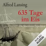Alfred Lansing: 635 Tage im Eis: Die Shackleton-Expedition
