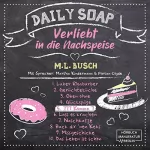 M.L. Busch: 777 Komma 7: Daily Soap - Verliebt in die Nachspeise 5