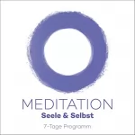 Kim Fleckenstein: 7-Tage-Meditationskurs Seele & Selbst: Selbsterfahrung mit Meditation!