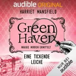 Harriet Mansfield: 8. Eine tickende Leiche: Green Haven. Maggie Mirren ermittelt